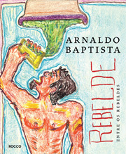 Arnaldo Baptista - Rebelde entre os rebeldes